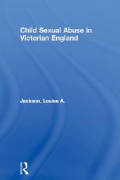 Icon image Child Sexual Abuse in Victorian England