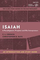Icon image Isaiah: An Introduction and Study Guide: A Paradigmatic Prophet and His Interpreters