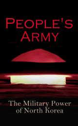 Icon image People's Army: The Military Power of North Korea