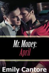 Icon image April: Mr. Money, Part 3 (An Erotic Romance)