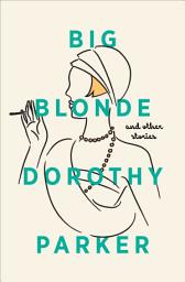 Icon image Big Blonde and Other Stories