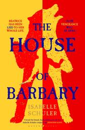 Icon image The House of Barbary: The fierce, feminist retelling of Bluebeard