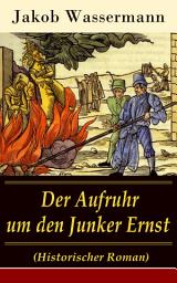Icon image Der Aufruhr um den Junker Ernst: Historischer Roman - Die Zeit der Hexenprozesse