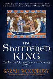 Icon image The Shattered King (The Gareth & Gwen Medieval Mysteries Book 17)