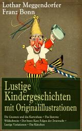 Icon image Lustige Kindergeschichten mit Originalillustrationen: Die Gnomen und das Kartenhaus + Das lüsterne Wildschwein + Der brave Karo Folgen der Zwietracht + Lustige Variationen + Das Kätzchen
