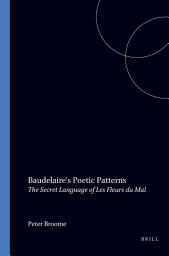 Icon image Baudelaire's Poetic Patterns: The Secret Language of Les Fleurs du Mal