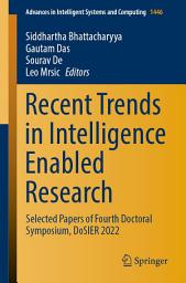 Icon image Recent Trends in Intelligence Enabled Research: Selected Papers of Fourth Doctoral Symposium, DoSIER 2022