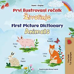 Icon image Prvi Ilustrovani Rečnik Životinje First Picture Dictionary Animals: Serbian (Latin Alphabet) English Bilingual Book for Kids