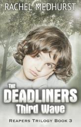 Icon image The Deadliners: Third Wave: Reapers Trilogy Book 3
