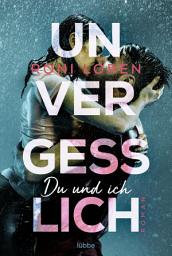 Icon image Unvergesslich: Du und ich. Roman