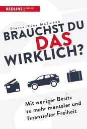 Icon image Brauchst du das wirklich?: Mit weniger Besitz zu mehr mentaler und finanzieller Freiheit