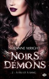 Icon image Noirs démons, T2 : A feu et à sang
