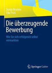 Icon image Die überzeugende Bewerbung: Wie Sie sich erfolgreich selbst vermarkten