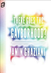 Icon image There Goes the Gayborhood?