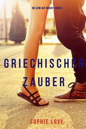 Icon image Griechischer Zauber (Die Liebe auf Reisen—Buch 5)