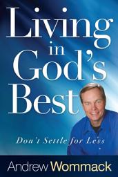 Icon image Living in God's Best: Don't Settle for Less