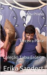 Icon image Meu Primo. Terceira Parte: Coleção Tabu Erótico 32