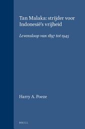 Icon image Tan Malaka: strijder voor Indonesië's vrijheid: Levensloop van 1897 tot 1945