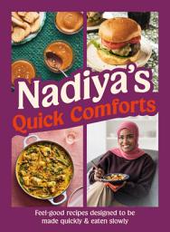 Icon image Nadiya's Quick Comforts: The new comfort food cookbook from the bestselling home cook, featuring delicious, feel-good recipes