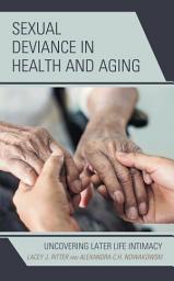 Icon image Sexual Deviance in Health and Aging: Uncovering Later Life Intimacy