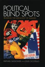 Icon image Political Blind Spots: Reading the Ideology of Images