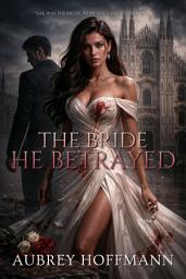 Icon image The Bride He Betrayed