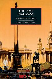 Icon image The Lost Gallows: A London Mystery