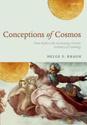 Icon image Conceptions of Cosmos: From Myths to the Accelerating Universe: A History of Cosmology