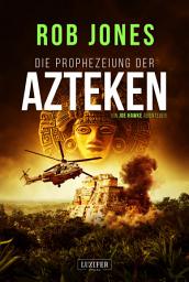 Icon image DIE PROPHEZEIUNG DER AZTEKEN (Joe Hawke 6): Thriller · Schatzjäger · Mythen-Abenteuer