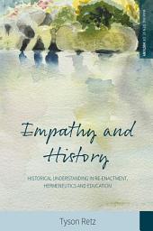 Icon image Empathy and History: Historical Understanding in Re-enactment, Hermeneutics and Education
