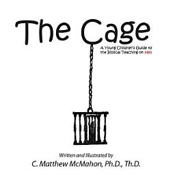 Icon image The Cage: A Young Children’s Guide to the Biblical Teaching on Hell