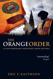 Icon image The Orange Order: A Contemporary Northern Irish History