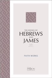 Icon image The Books of Hebrews and James (2020 edition): Faith Works