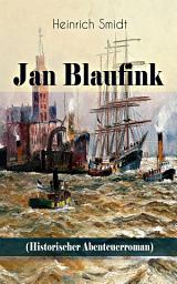 Icon image Jan Blaufink (Historischer Abenteuerroman): Eine hamburgische Erzählung - See und Theater