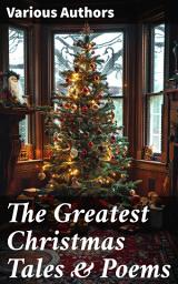 Icon image The Greatest Christmas Tales & Poems: Over 230 Stories, Poems & Carols