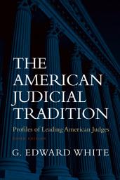Icon image The American Judicial Tradition: Profiles of Leading American Judges, Edition 3