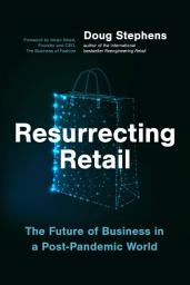 Icon image Resurrecting Retail: The Future of Business in a Post-Pandemic World