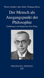 Icon image Der Mensch als Ausgangspunkt der Philosophie: Einführung in die Hauptwerke Peter Wusts