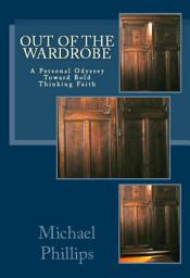 Icon image Out of the Wardrobe: A Personal Odyssey Toward Bold Thinking Faith