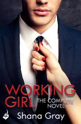 Icon image Working Girl: The deliciously sexy novel of self-discovery that starts with revenge...