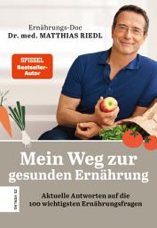 Icon image Mein Weg zur gesunden Ernährung: Aktuelle Antworten auf die 100 wichtigsten Ernährungsfragen