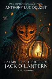 Icon image La Fabuleuse Histoire de Jack O' Lantern: Par l'auteur de la saga culte LA PORTE