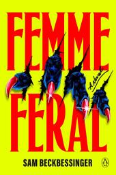 Icon image Femme Feral: A Novel