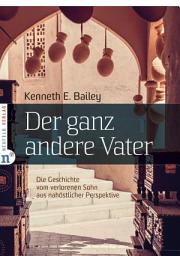 Icon image Der ganz andere Vater: Die biblische Geschichte vom verlorenen Sohn aus nahöstlicher Perspektive in Szene gesetzt