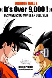 Icon image Dragon Ball Z « It's Over 9,000 ! » Des visions du monde en collision