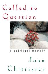 Icon image Called to Question: A Spiritual Memoir