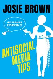 Icon image The Housewife Assassin’s Antisocial Media Tips: Book 21: The Housewife Assassin Funny Mystery Series