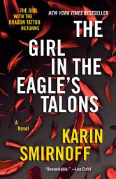Icon image The Girl in the Eagle's Talons: A Lisbeth Salander Novel