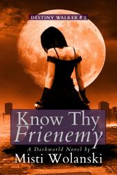 Icon image Know Thy Frienemy: a Darkworld Novel