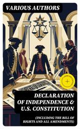 Icon image Declaration of Independence & U.S. Constitution (Including the Bill of Rights and All Amendments): Enriched edition. With The Federalist Papers & Inaugural Speeches of the First Three Presidents